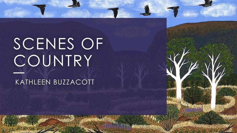 Scenes of Country - Kathleen Buzzacott solo show