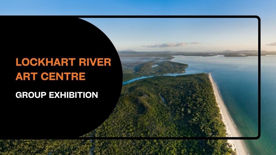 Lockhart River Art Centre - Group Exhibition 2022