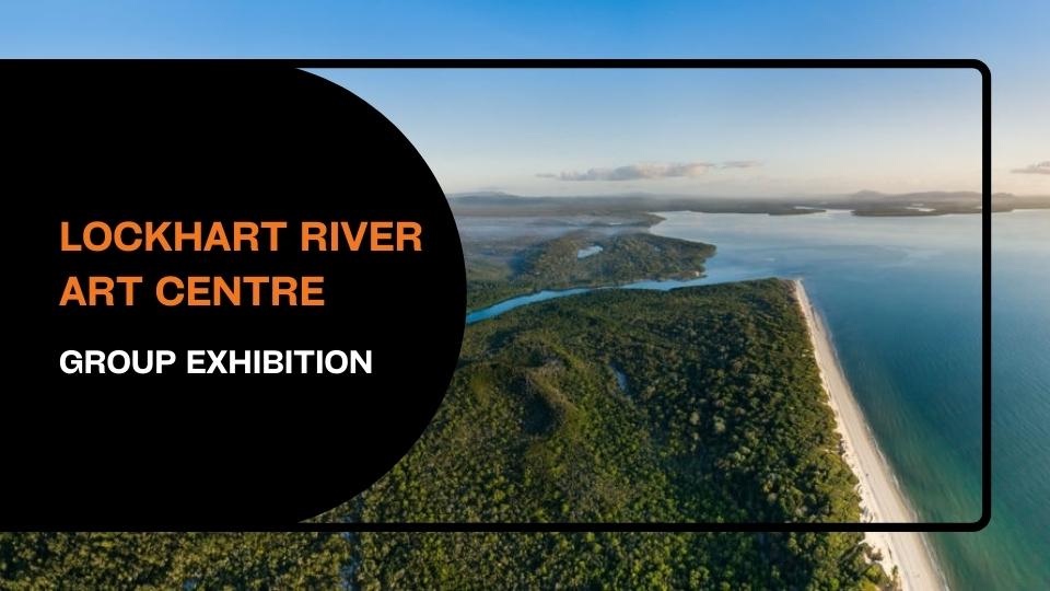 Lockhart River Art Centre - Group Exhibition 2022